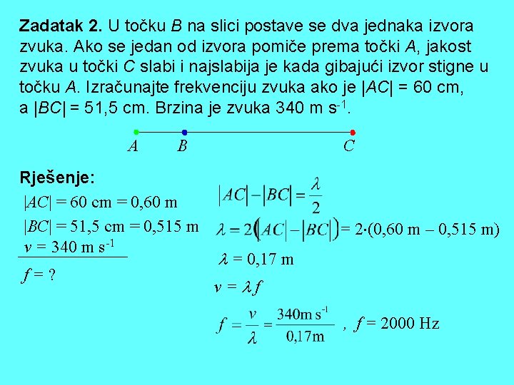 Zadatak 2. U točku B na slici postave se dva jednaka izvora zvuka. Ako