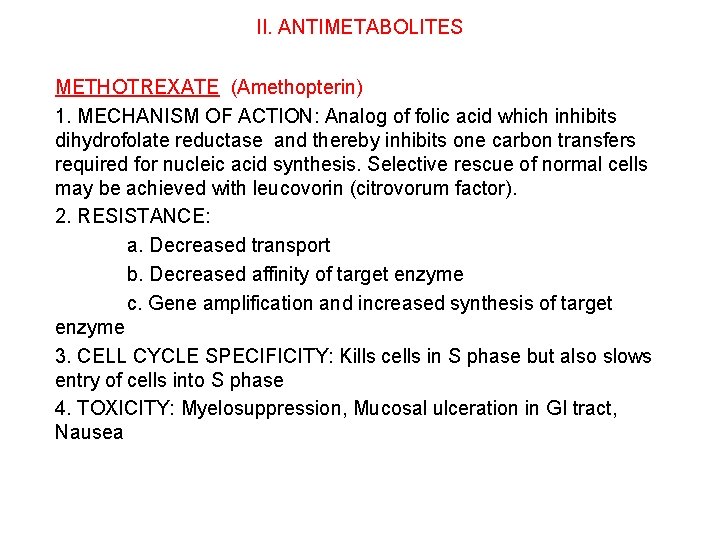 II. ANTIMETABOLITES METHOTREXATE (Amethopterin) 1. MECHANISM OF ACTION: Analog of folic acid which inhibits