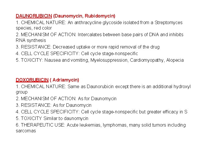 DAUNORUBICIN (Daunomycin, Rubidomycin) 1. CHEMICAL NATURE: An anthracycline glycoside isolated from a Streptomyces species,