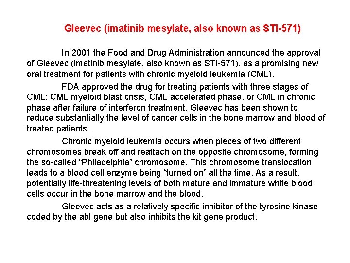 Gleevec (imatinib mesylate, also known as STI-571) In 2001 the Food and Drug Administration