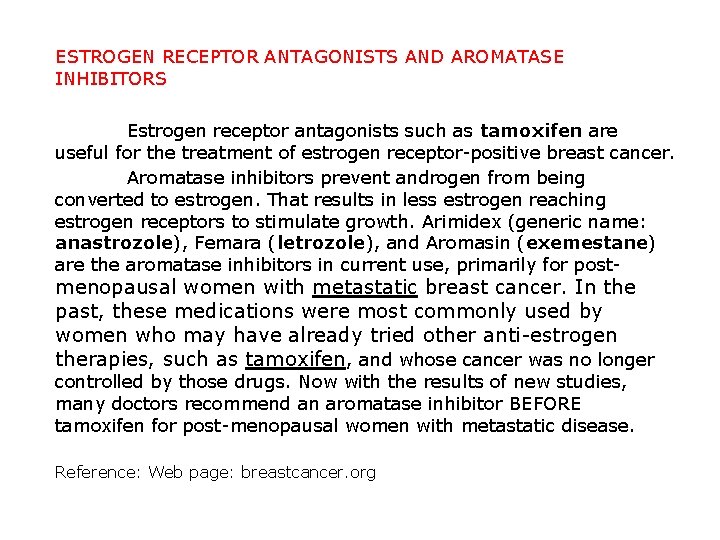 ESTROGEN RECEPTOR ANTAGONISTS AND AROMATASE INHIBITORS Estrogen receptor antagonists such as tamoxifen are useful