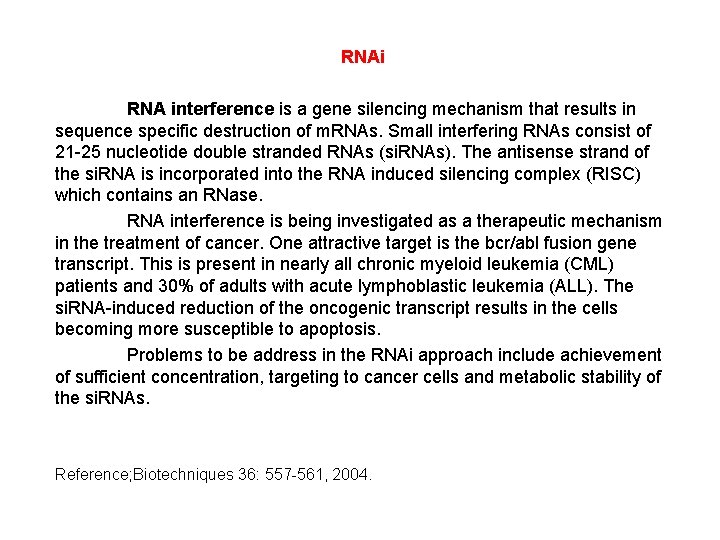 RNAi RNA interference is a gene silencing mechanism that results in sequence specific destruction