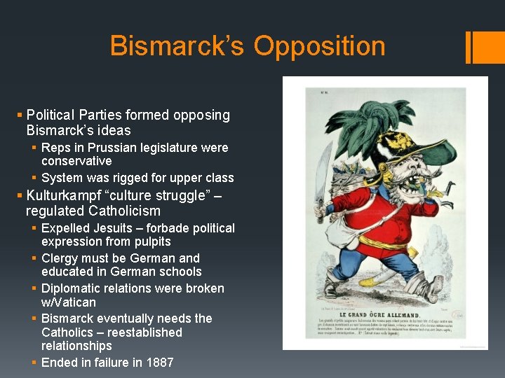 Bismarck’s Opposition § Political Parties formed opposing Bismarck’s ideas § Reps in Prussian legislature