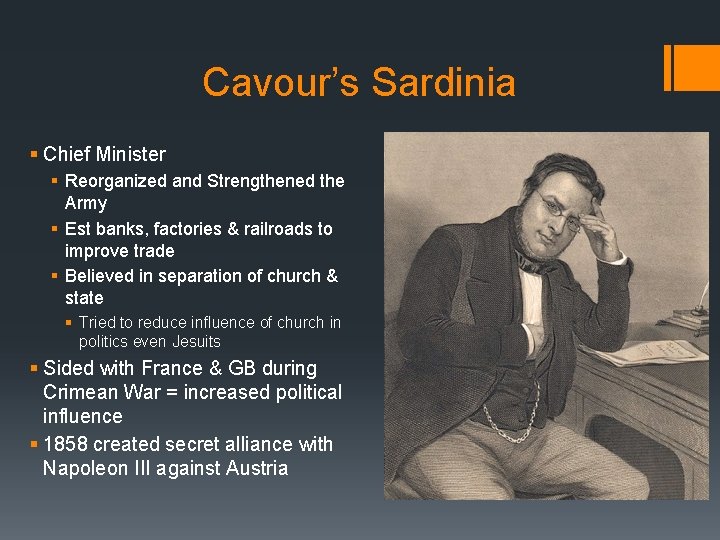 Cavour’s Sardinia § Chief Minister § Reorganized and Strengthened the Army § Est banks,