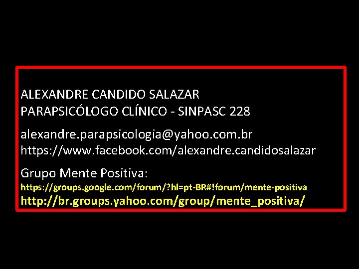 Abril de 2015 ALEXANDRE CANDIDO SALAZAR PARAPSICÓLOGO CLÍNICO - SINPASC 228 alexandre. parapsicologia@yahoo. com.