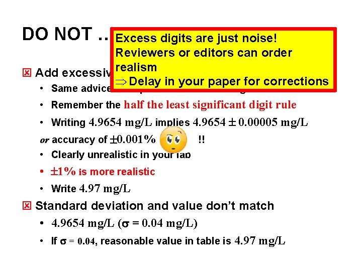 DO NOT …. Excess digits are just noise! Reviewers or editors can order realism DO NOT …. Excess digits are just noise! Reviewers or editors can order realism
