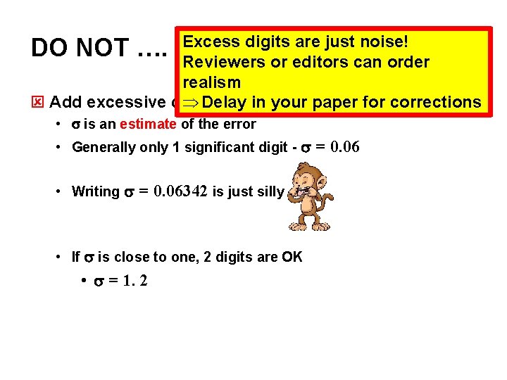 Excess digits are just noise! DO NOT …. Reviewers or editors can order realism Excess digits are just noise! DO NOT …. Reviewers or editors can order realism