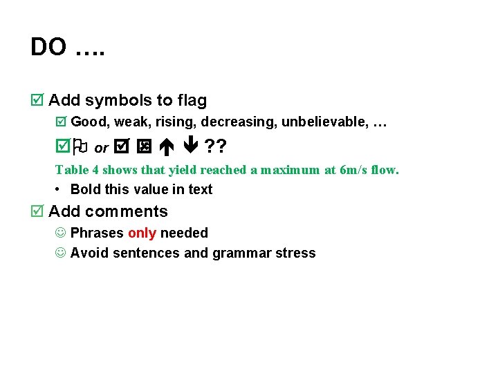 DO …. þ Add symbols to flag þ Good, weak, rising, decreasing, unbelievable, … DO …. þ Add symbols to flag þ Good, weak, rising, decreasing, unbelievable, …