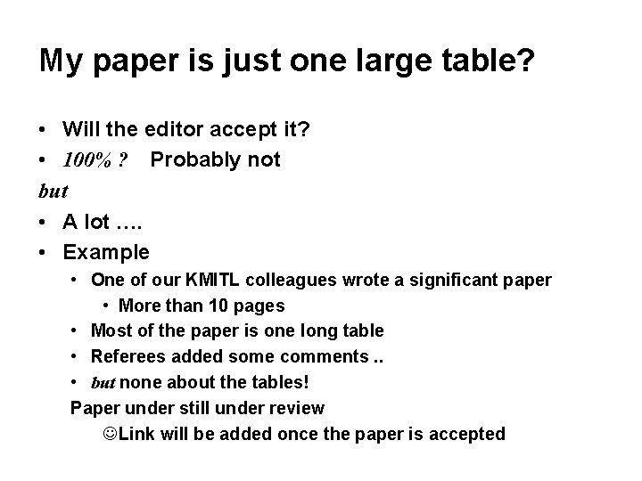 My paper is just one large table? • Will the editor accept it? • My paper is just one large table? • Will the editor accept it? •
