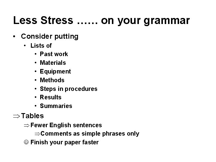 Less Stress …… on your grammar • Consider putting • Lists of • Past Less Stress …… on your grammar • Consider putting • Lists of • Past