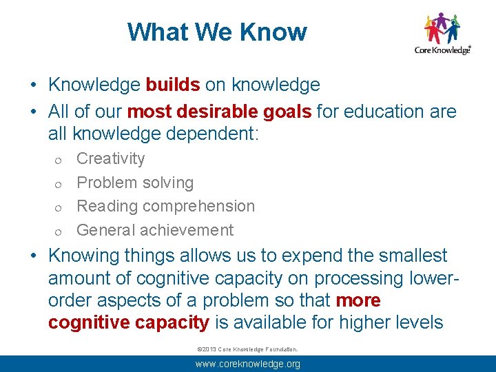 What We Know • Knowledge builds on knowledge • All of our most desirable