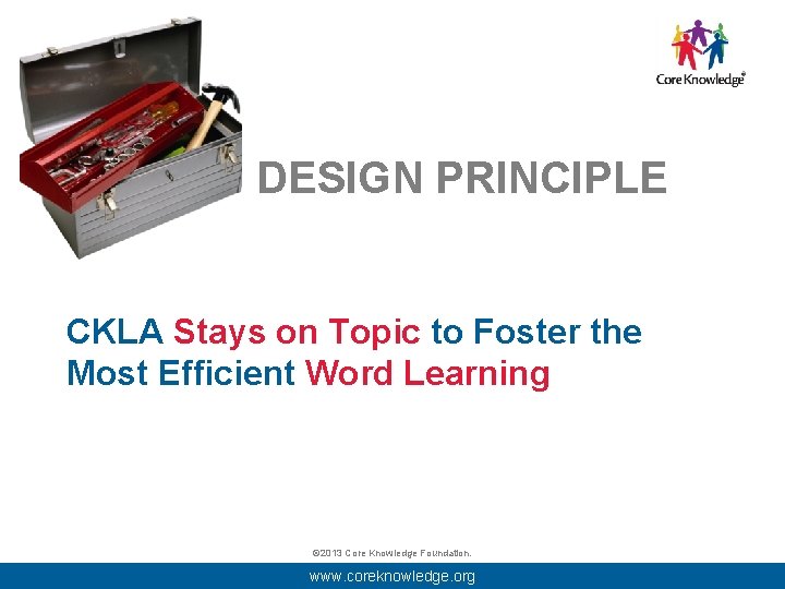 DESIGN PRINCIPLE CKLA Stays on Topic to Foster the Most Efficient Word Learning ©