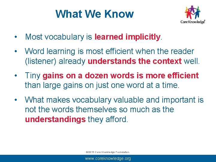 What We Know • Most vocabulary is learned implicitly. • Word learning is most