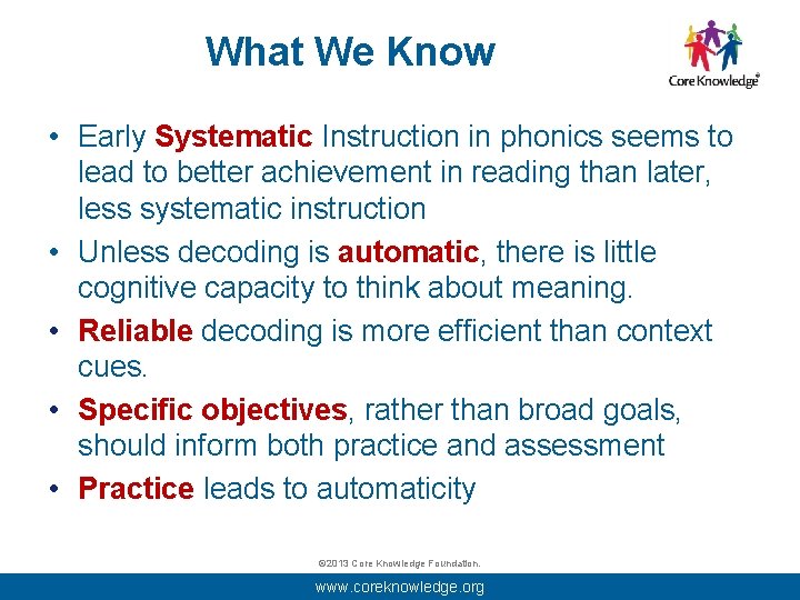 What We Know • Early Systematic Instruction in phonics seems to lead to better