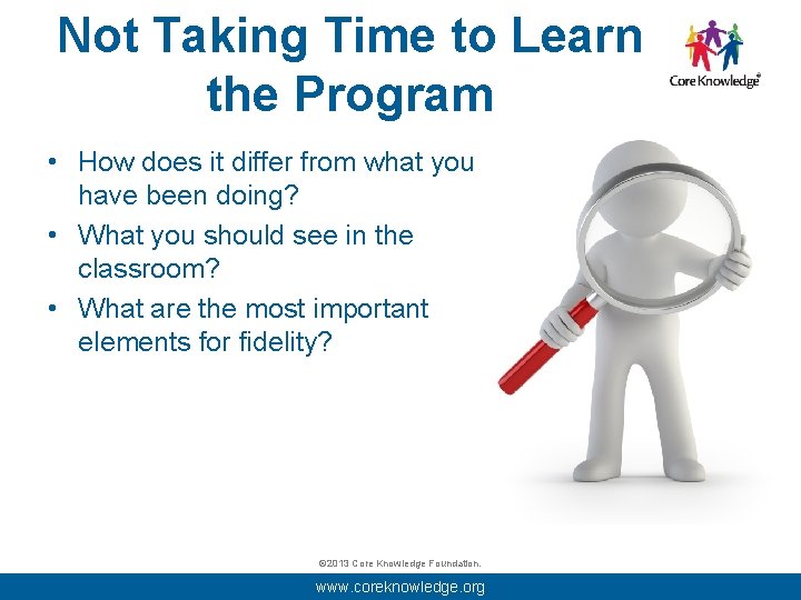 Not Taking Time to Learn the Program • How does it differ from what