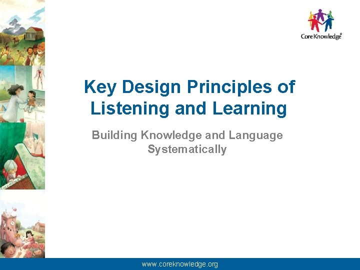 Key Design Principles of Listening and Learning Building Knowledge and Language Systematically © 2013