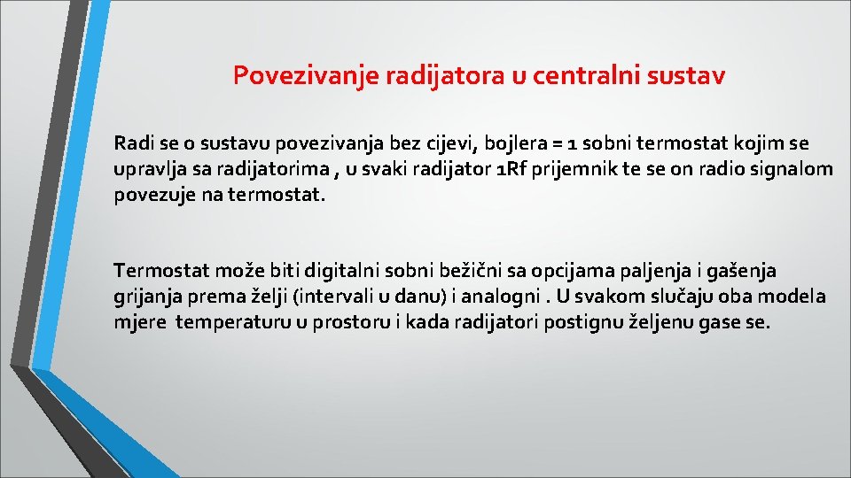Povezivanje radijatora u centralni sustav Radi se o sustavu povezivanja bez cijevi, bojlera = Povezivanje radijatora u centralni sustav Radi se o sustavu povezivanja bez cijevi, bojlera =