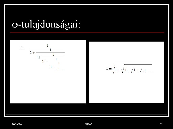 φ-tulajdonságai: 12/1/2020 ©KEA 11 