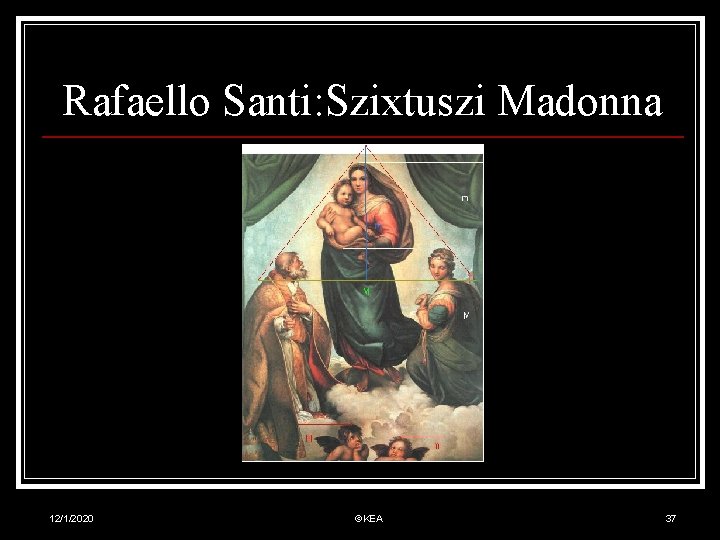 Rafaello Santi: Szixtuszi Madonna 12/1/2020 ©KEA 37 