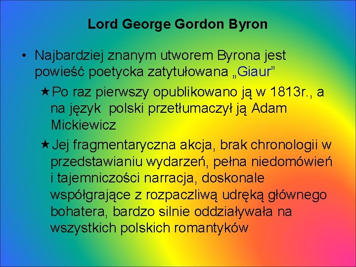 Lord George Gordon Byron • Najbardziej znanym utworem Byrona jest powieść poetycka zatytułowana „Giaur”