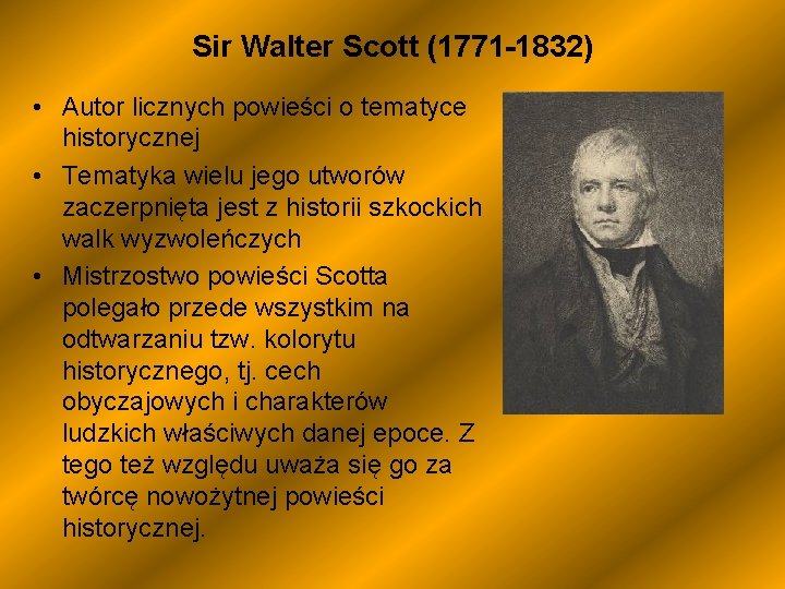 Sir Walter Scott (1771 -1832) • Autor licznych powieści o tematyce historycznej • Tematyka