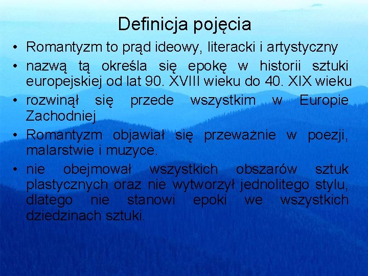 Definicja pojęcia • Romantyzm to prąd ideowy, literacki i artystyczny • nazwą tą określa