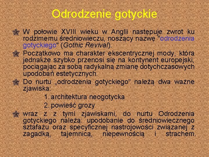 Odrodzenie gotyckie " W połowie XVIII wieku w Anglii następuje zwrot ku rodzimemu średniowieczu,