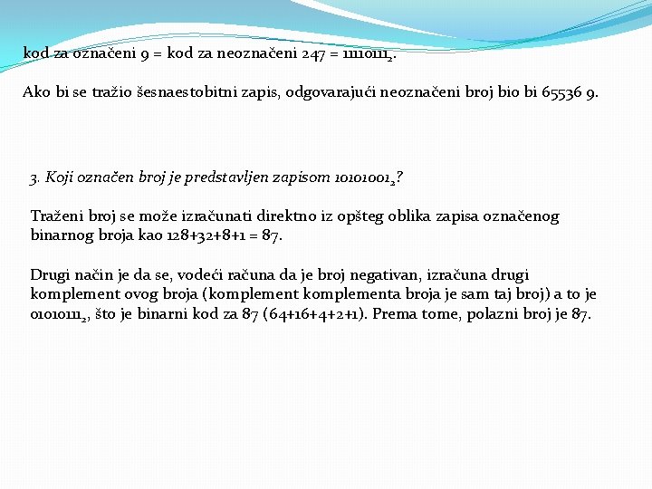 kod za označeni 9 = kod za neoznačeni 247 = 111101112. Ako bi se