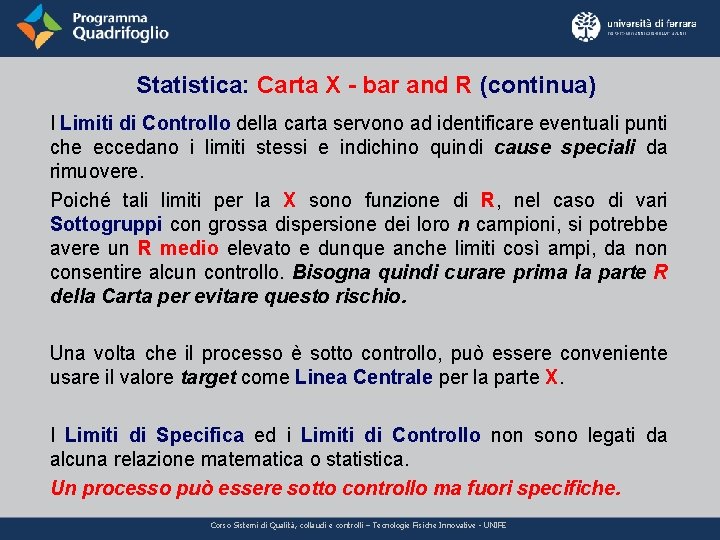 Statistica: Carta X - bar and R (continua) I Limiti di Controllo della carta