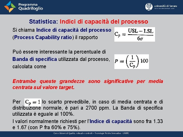 Statistica: Indici di capacità del processo Si chiama Indice di capacità del processo (Process