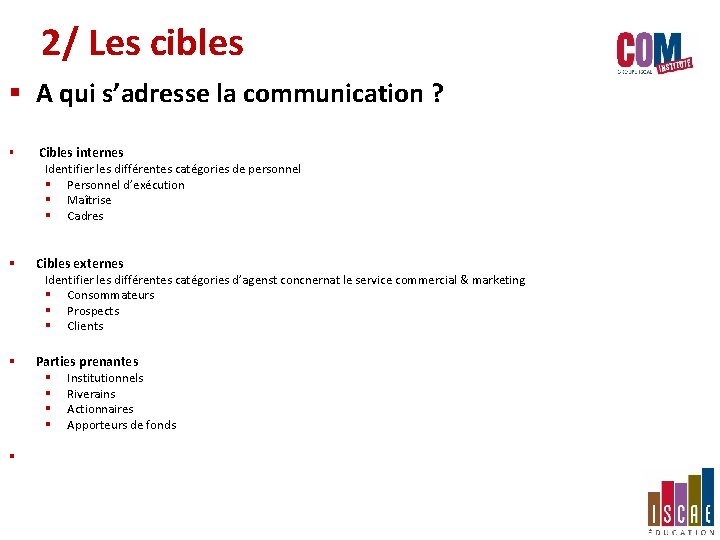 2/ Les cibles § A qui s’adresse la communication ? § Cibles internes Identifier 2/ Les cibles § A qui s’adresse la communication ? § Cibles internes Identifier