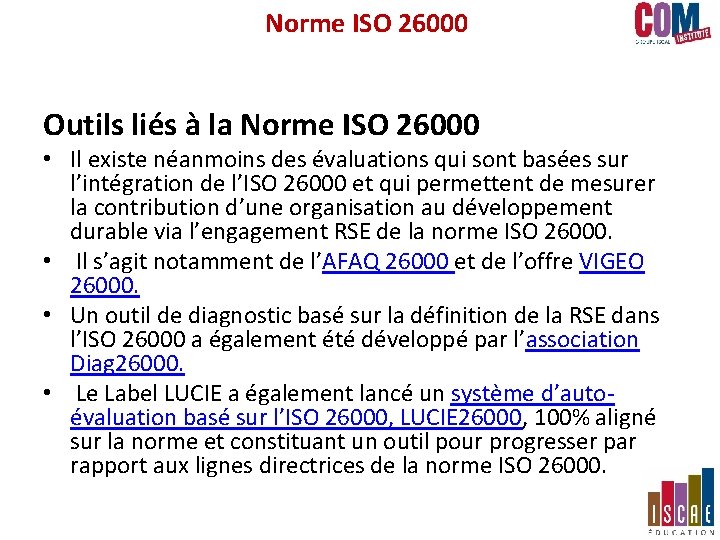 Norme ISO 26000 Outils liés à la Norme ISO 26000 • Il existe néanmoins Norme ISO 26000 Outils liés à la Norme ISO 26000 • Il existe néanmoins