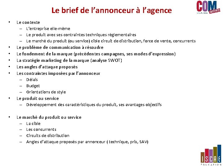 Le brief de l’annonceur à l’agence • • Le contexte – L’entreprise elle-même – Le brief de l’annonceur à l’agence • • Le contexte – L’entreprise elle-même –