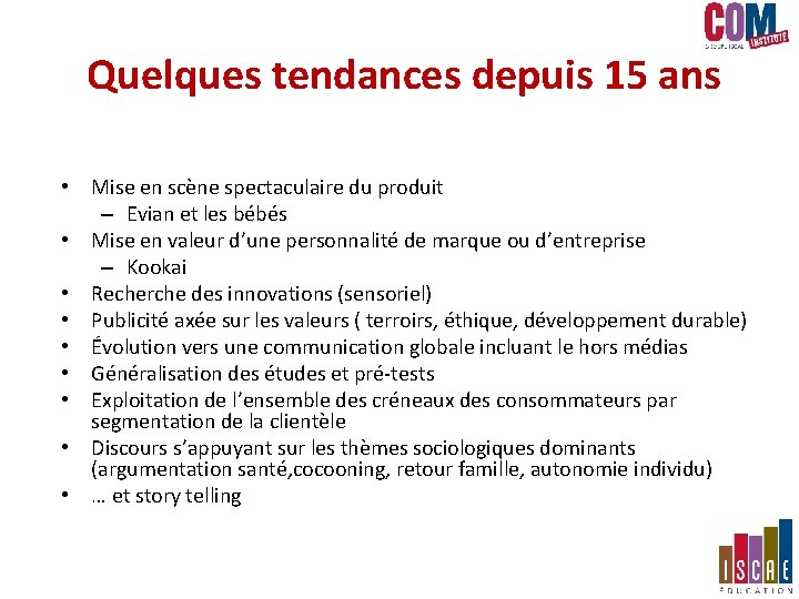 Quelques tendances depuis 15 ans • Mise en scène spectaculaire du produit – Quelques tendances depuis 15 ans • Mise en scène spectaculaire du produit –