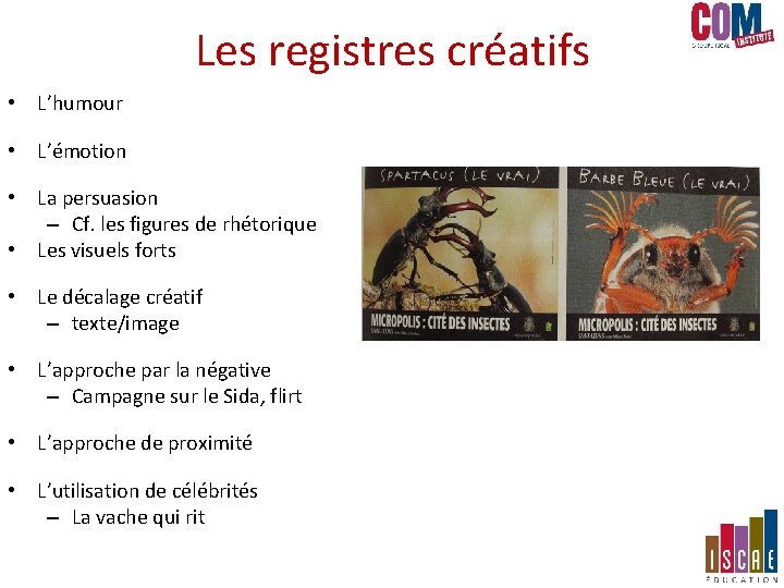 Les registres créatifs • L’humour • L’émotion • La persuasion – Cf. les figures Les registres créatifs • L’humour • L’émotion • La persuasion – Cf. les figures