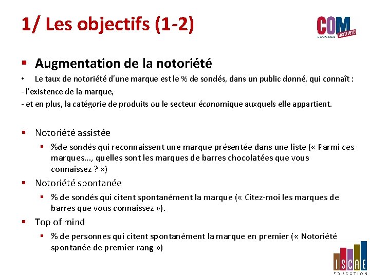 1/ Les objectifs (1 -2) § Augmentation de la notoriété • Le taux de 1/ Les objectifs (1 -2) § Augmentation de la notoriété • Le taux de