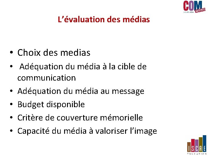 L’évaluation des médias • Choix des medias • Adéquation du média à la cible L’évaluation des médias • Choix des medias • Adéquation du média à la cible