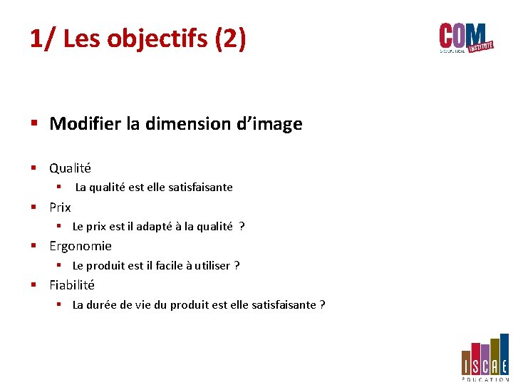 1/ Les objectifs (2) § Modifier la dimension d’image § Qualité § La qualité 1/ Les objectifs (2) § Modifier la dimension d’image § Qualité § La qualité