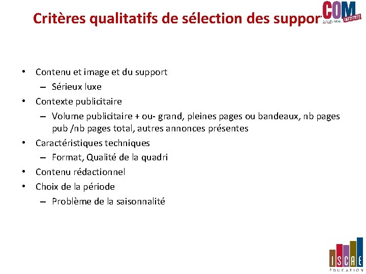 Critères qualitatifs de sélection des supports • Contenu et image et du support – Critères qualitatifs de sélection des supports • Contenu et image et du support –