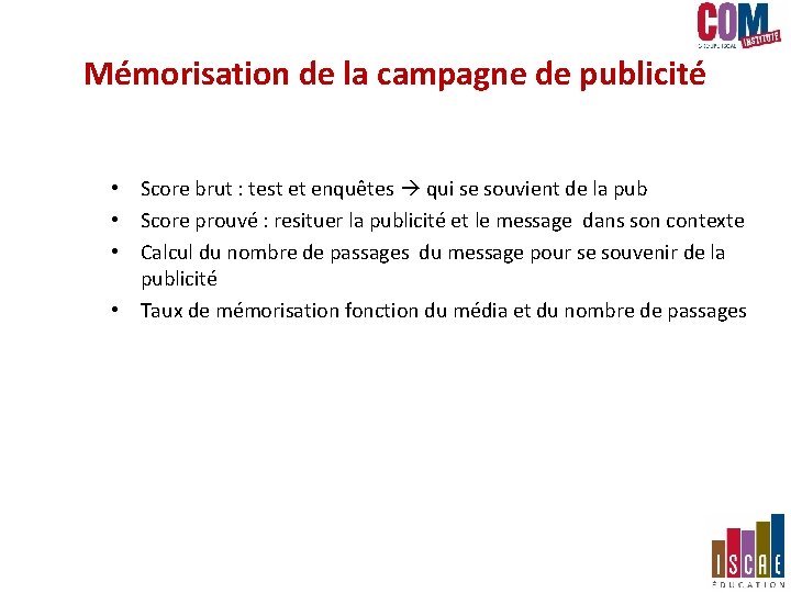 Mémorisation de la campagne de publicité • Score brut : test et enquêtes qui Mémorisation de la campagne de publicité • Score brut : test et enquêtes qui