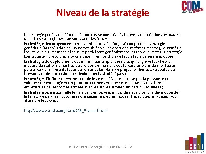 Niveau de la stratégie La stratégie générale militaire s’élabore et se conduit dès le Niveau de la stratégie La stratégie générale militaire s’élabore et se conduit dès le