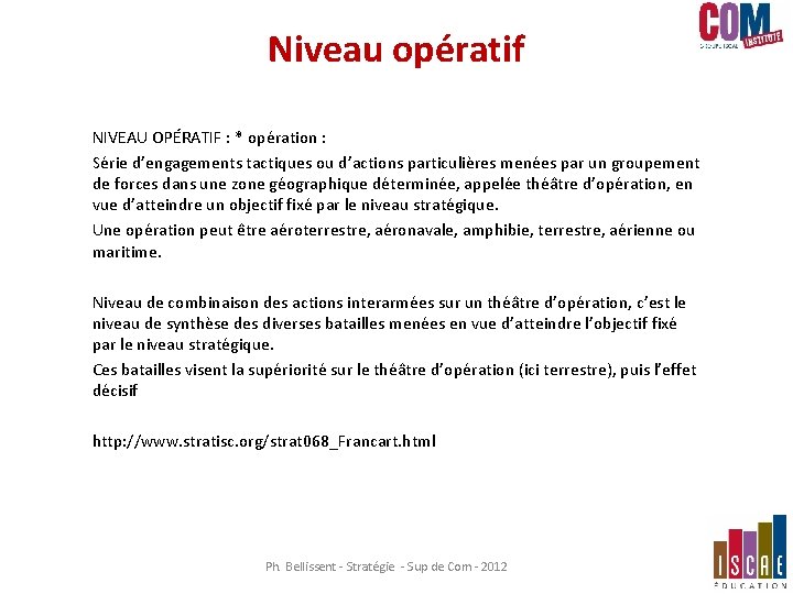 Niveau opératif NIVEAU OPÉRATIF : * opération : Série d’engagements tactiques ou d’actions particulières Niveau opératif NIVEAU OPÉRATIF : * opération : Série d’engagements tactiques ou d’actions particulières
