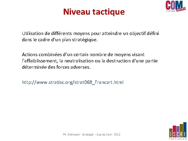Niveau tactique Utilisation de différents moyens pour atteindre un objectif défini dans le cadre Niveau tactique Utilisation de différents moyens pour atteindre un objectif défini dans le cadre