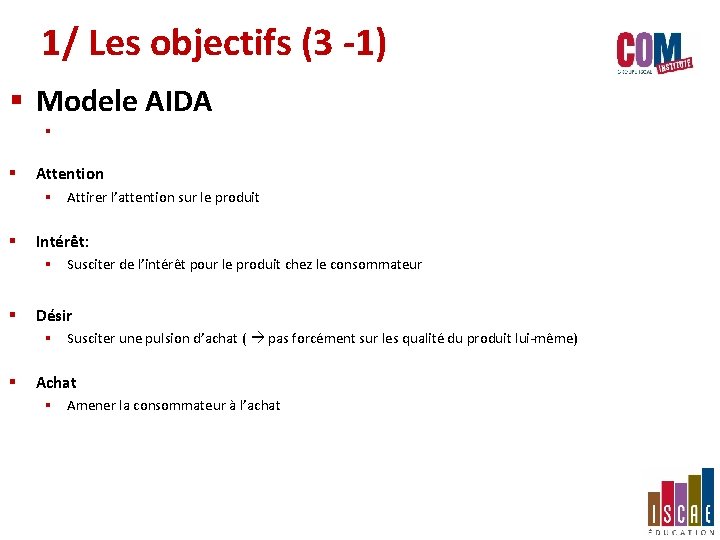 1/ Les objectifs (3 -1) § Modele AIDA § § Attention § Attirer l’attention 1/ Les objectifs (3 -1) § Modele AIDA § § Attention § Attirer l’attention