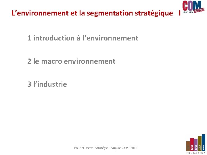 L’environnement et la segmentation stratégique I 1 introduction à l’environnement 2 le macro environnement L’environnement et la segmentation stratégique I 1 introduction à l’environnement 2 le macro environnement