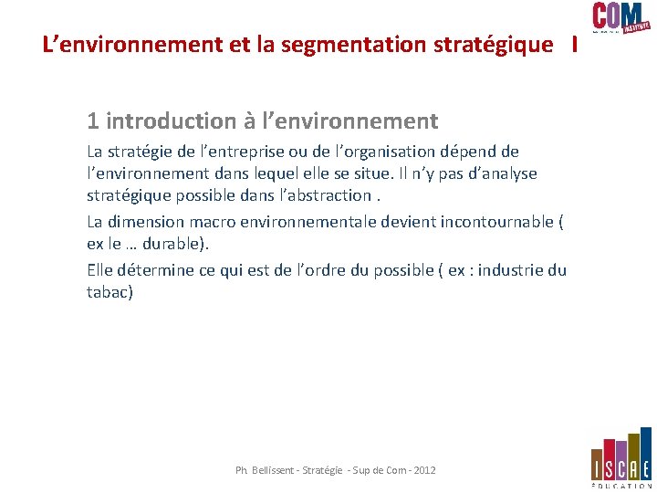 L’environnement et la segmentation stratégique I 1 introduction à l’environnement La stratégie de l’entreprise L’environnement et la segmentation stratégique I 1 introduction à l’environnement La stratégie de l’entreprise