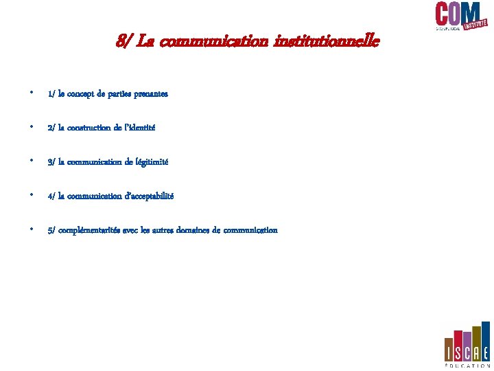 8/ La communication institutionnelle • 1/ le concept de parties prenantes • 2/ la 8/ La communication institutionnelle • 1/ le concept de parties prenantes • 2/ la