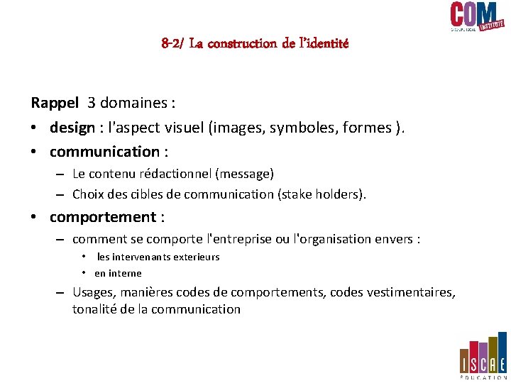 8 -2/ La construction de l’identité Rappel 3 domaines : • design : l'aspect 8 -2/ La construction de l’identité Rappel 3 domaines : • design : l'aspect