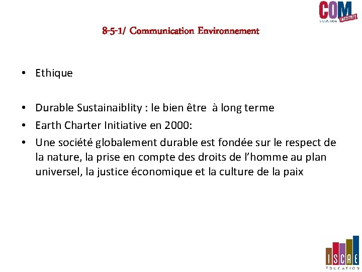 8 -5 -1/ Communication Environnement • Ethique • Durable Sustainaiblity : le bien être 8 -5 -1/ Communication Environnement • Ethique • Durable Sustainaiblity : le bien être
