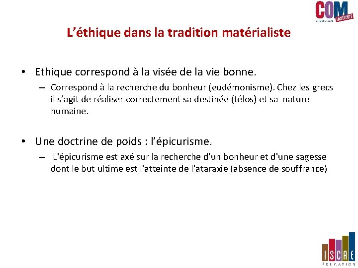 L’éthique dans la tradition matérialiste • Ethique correspond à la visée de la vie L’éthique dans la tradition matérialiste • Ethique correspond à la visée de la vie